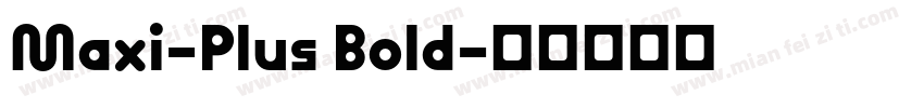 Maxi-Plus Bold字体转换